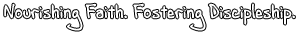 Nourishing Faith. Fostering Discipleship.