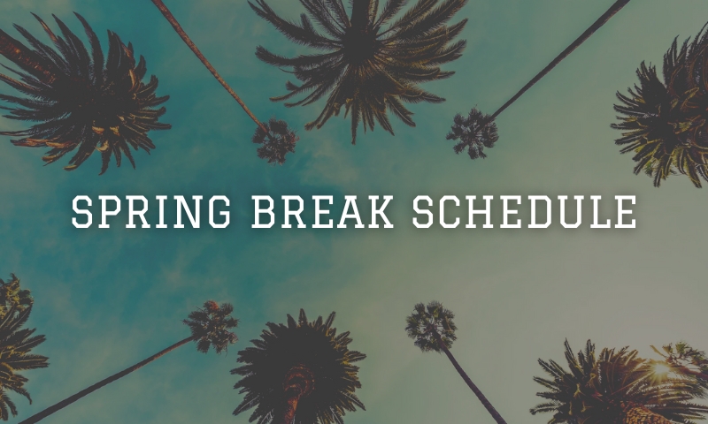 Spring Break Schedule